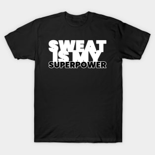 Sweat Is My Superpower Fitness T-Shirt